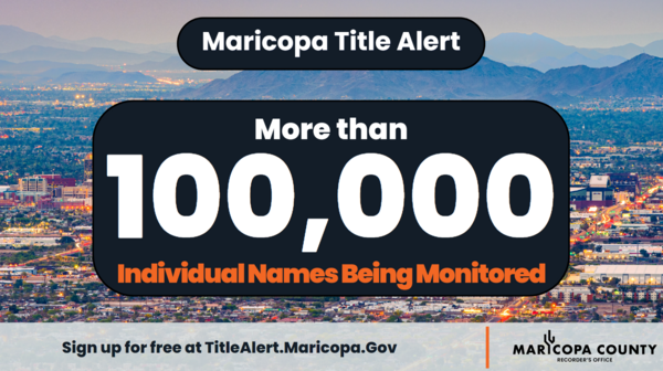 Maricopa Title Alert reached 100k names monitored